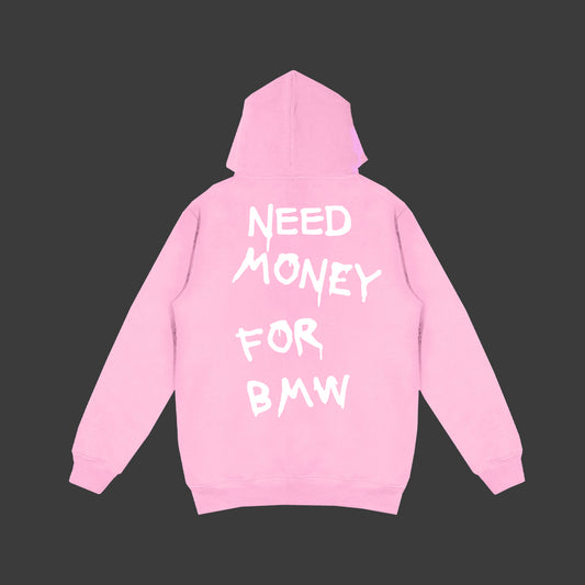 Pink Hoodie "Need Money For BMW"